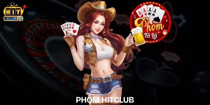 Phỏm HITCLUB - Bí Kíp Chơi Dễ Thắng, Cực Cuốn Hút 2026 phom hitclub