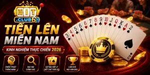 Tiến lên miền Nam Hitclub Kinh nghiệm thực chiến 2026